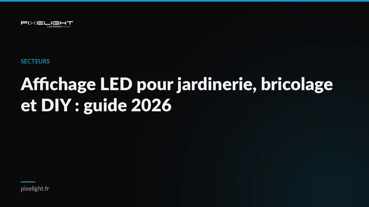 Affichage LED pour jardinerie, bricolage et DIY : guide 2026
