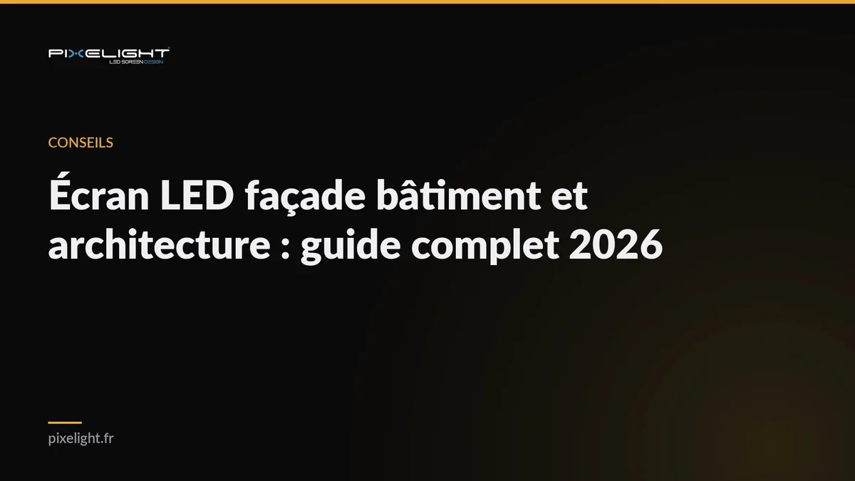 Écran LED façade bâtiment et architecture : guide complet 2026