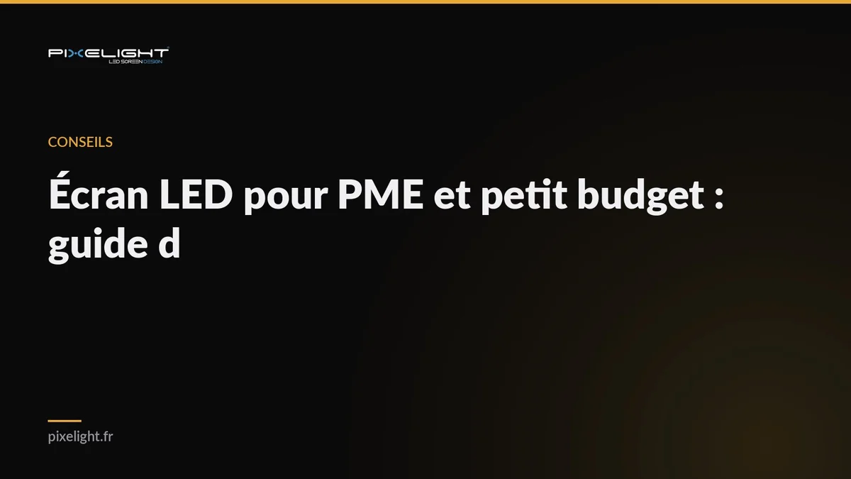 Écran LED pour PME et petit budget : guide d'achat 2026