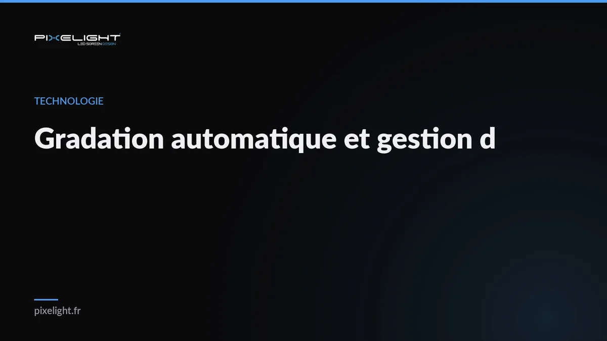 Gradation automatique et gestion d'énergie écran LED : guide 2026