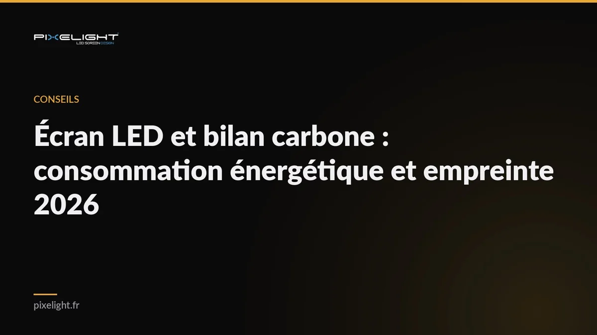 Écran LED et bilan carbone : consommation énergétique et empreinte 2026