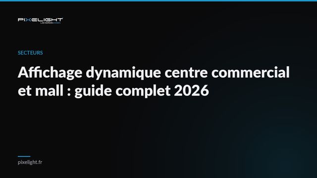 Affichage dynamique centre commercial et mall : guide complet 2026