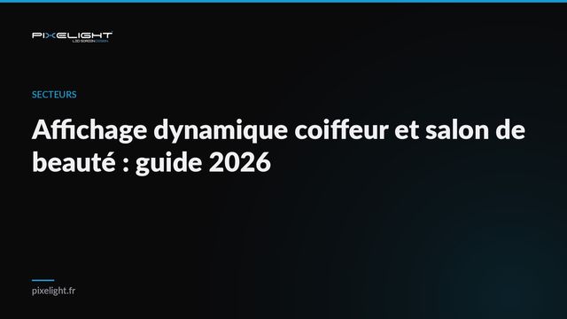 Affichage dynamique coiffeur et salon de beauté : guide 2026
