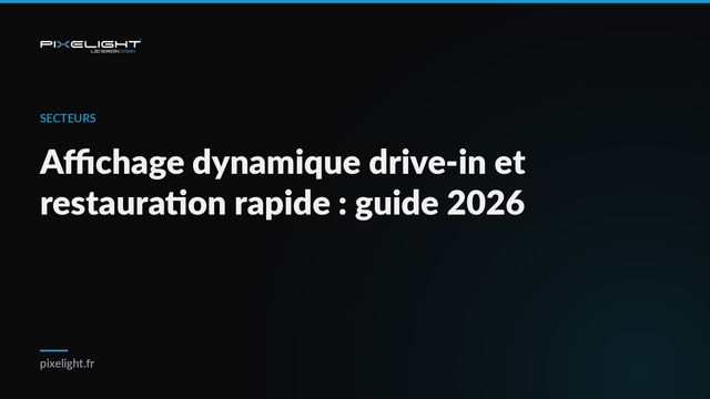 Affichage dynamique drive-in et restauration rapide : guide 2026